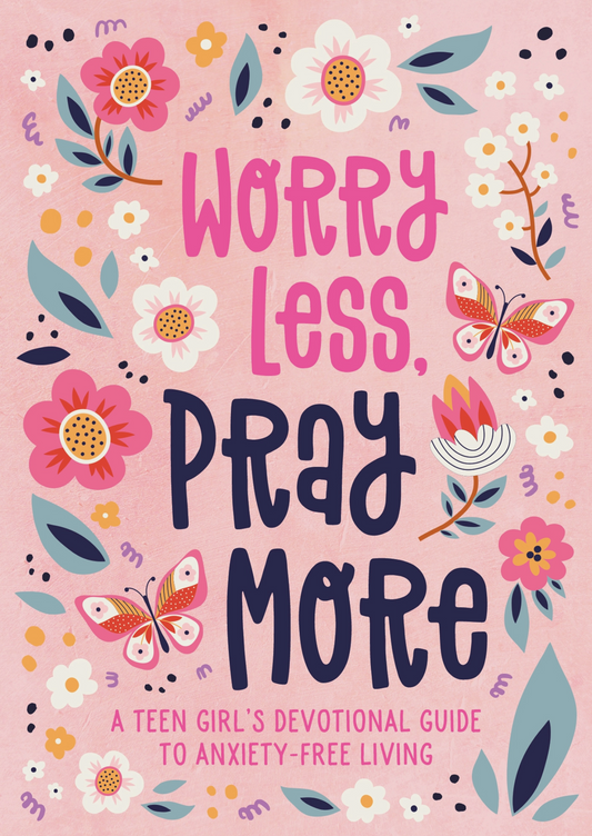 Worry Less, Pray More (Teen Girl) Devotion