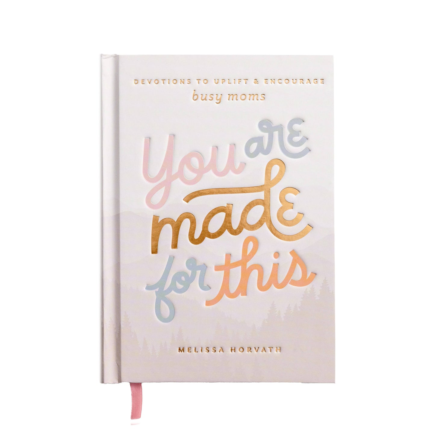 You Are Made For This Devotional To Uplift & Encourage Moms
